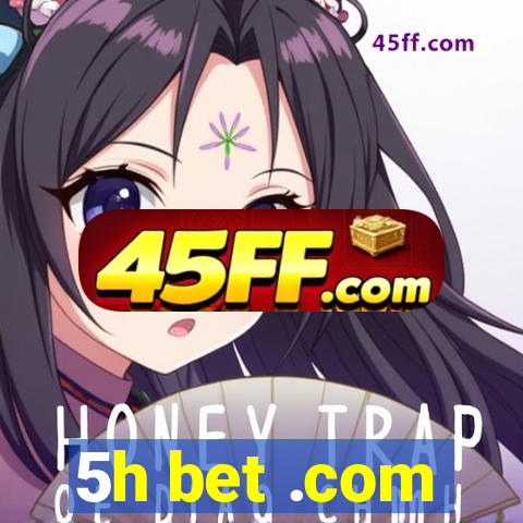 5h bet .com